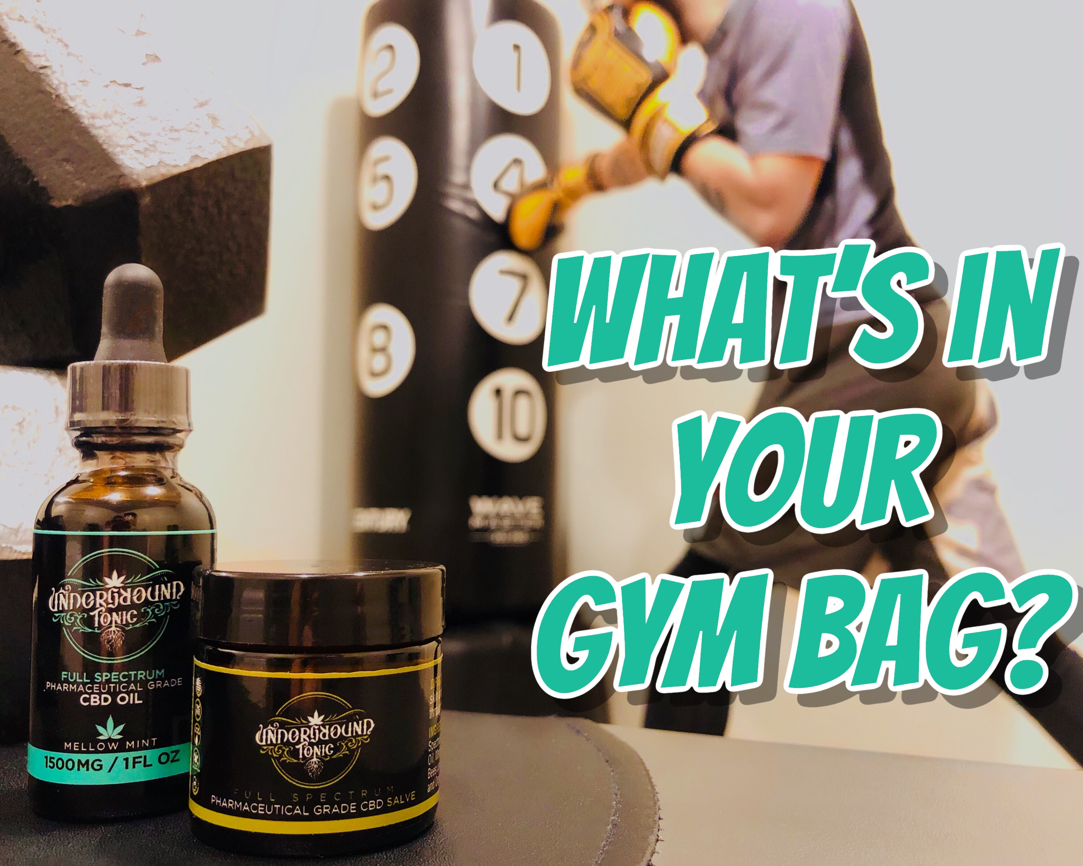 What’s in your gym bag? Get your CBD Oil products in Oklahoma by Underground Tonic